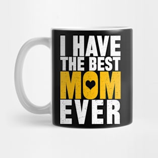 I Have The Best Mom Ever Mug